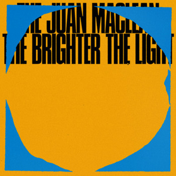 The Juan MacLean - The Brighter The Light
