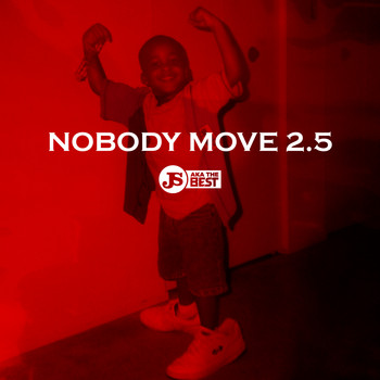 JS aka The Best - Nobody Move 2.5 (Explicit)