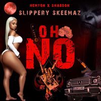 Slippery Skeemaz - Oh No
