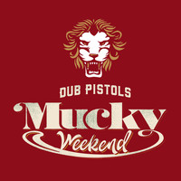 Dub Pistols - Mucky Weekend (The Remixes: Part 2)