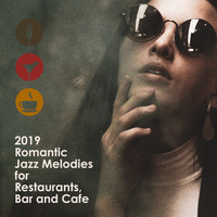 Romantic Piano Music - 2019 Romantic Jazz Melodies for Restaurant, Bar and Cafe