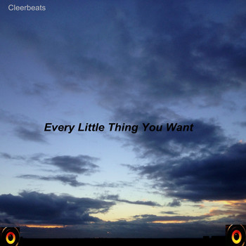 Cleerbeats - Every Little Thing You Want