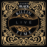 Clint Black - Killin' Time (Live)