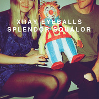 Xray Eyeballs - Splendor Squalor