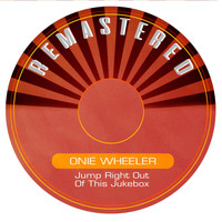 Onie Wheeler - Jump Right out of This Jukebox (Remastered)