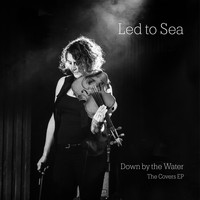 Led to Sea - Down by the Water: The Covers EP