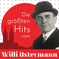 Willi Ostermann - Die größten Hits Von Willi Ostermann