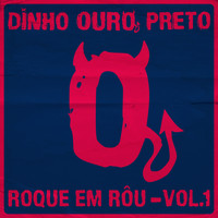 Dinho Ouro Preto - Roque em Rôu, Vol. 1