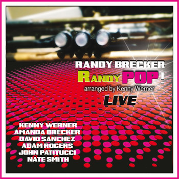 Randy Brecker feat. Amanda Brecker, Kenny Werner, David Sanchez, Adam Rogers, John Patitucci, Nate Smith - RANDYPOP! (Live)