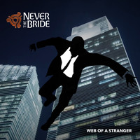 Never The Bride - Web of a Stranger