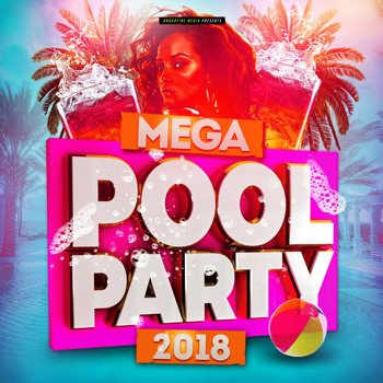 Various Artists - Mega Pool Party 2018 (Explicit)
