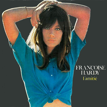Françoise Hardy - L'Amitié