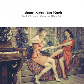 Johann Sebastian Bach - Bach Christmas Oratorio, BWV 248