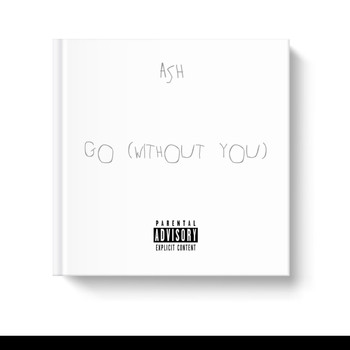 Ash - GO (WITHOUT YOU) (Explicit)