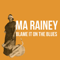 Ma Rainey - Blame It on the Blues