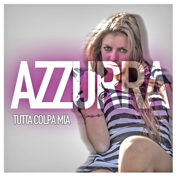 Azzurra - Tutta colpa mia