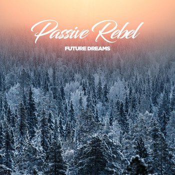 Passive Rebel - Future Dreams