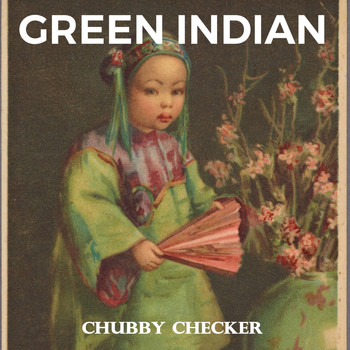 Chubby Checker - Green Indian