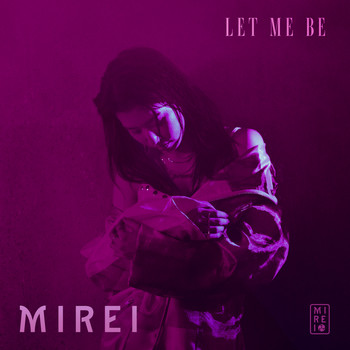 Mirei - Let Me Be (Explicit)