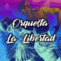 Orquesta La Libertad - Orquesta la Libertad