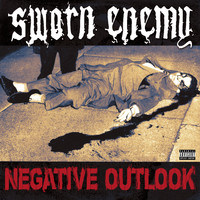 Sworn Enemy - Negative Outlook (Explicit)