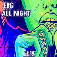 E.R.G. - All Night