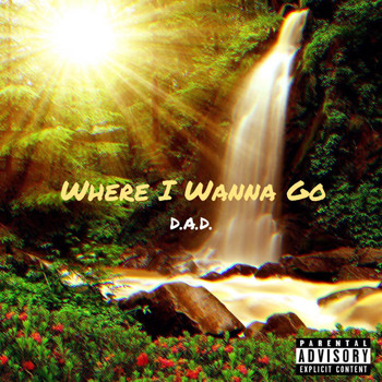 D.A.D. - Where I Wanna Go (Explicit)