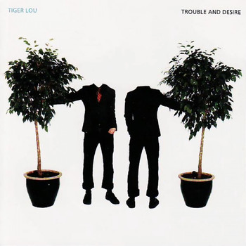 Tiger Lou - Trouble and Desire