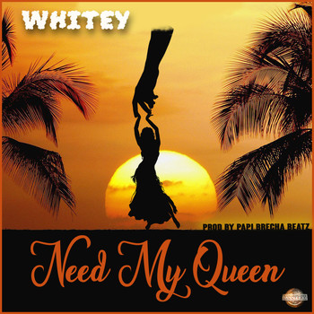Whitey - Need My Queen