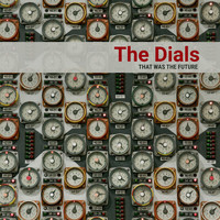 The Dials - That Was the Future