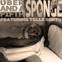Sponge - Uber and a Fifth (feat. Telle Smith)