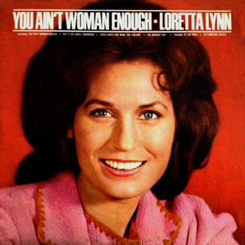 Loretta Lynn - You Ain't Woman Enough