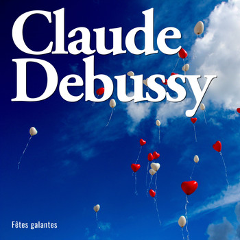 Claude Debussy - Fêtes galantes