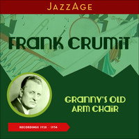 Frank Crumit - Granny's Old Arm Chair (Recordings 1928 - 1934)