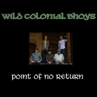 Wild Colonial Bhoys - Point of No Return