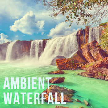 Ambient Waterfall - Ambient Waterfall