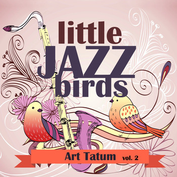 Art Tatum - Little Jazz Birds, Vol. 2