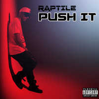 Raptile - Push It (Explicit)