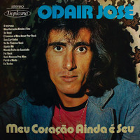 Odair José - Meu Coração Ainda é Seu