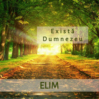 Elim - Există Dumnezeu