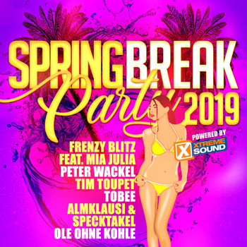 Various Artists - Spring Break Party 2019 Powered by Xtreme Sound (Explicit)