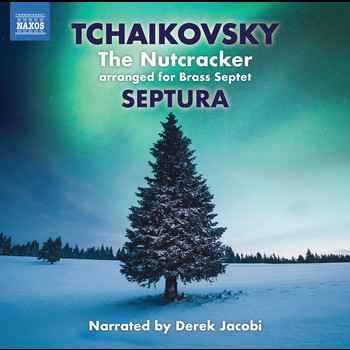 Derek Jacobi / Scott Lumsdaine / Septura - Tchaikovsky: The Nutcracker, Op. 71, TH 14 (Excerpts Arr. for Brass Septet & Percussion)