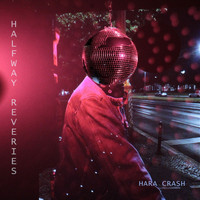Hara Crash - Halfway Reveries