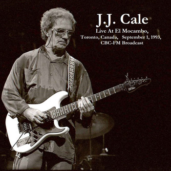 J.J. Cale - Live At El Mocambo, Toronto, Canada, September 1st 1993, CBC-FM Broadcast (Remastered)
