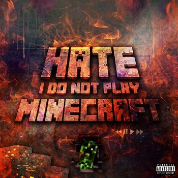 Hate - I Do Not Play Minecraft (Explicit)