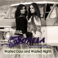 Sorela - Wasted Days and Wasted Nights (feat. Flaco Jimenez)