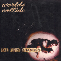 Worlds Collide - All Hope Abandon