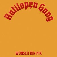 ANTILOPEN GANG - Wünsch Dir nix (Explicit)