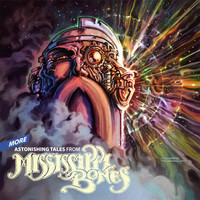Mississippi Bones - More Astonishing Tales From...