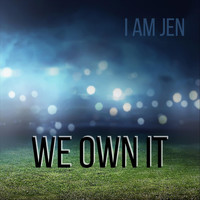 i am jen - We Own It